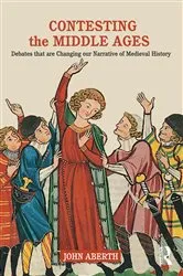 Book cover of Contesting the Middle Ages by John Aberth