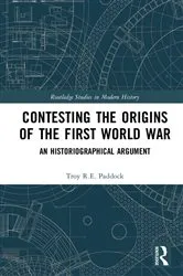 Book cover of Contesting the Origins of the First World War by Troy Paddock