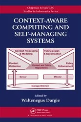 Book cover of Context-Aware Computing and Self-Managing Systems by Waltenegus Dargie