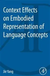 Book cover of Context Effects on Embodied Representation of Language Concepts by Jie Yang