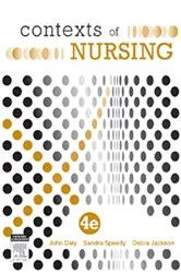 Book cover of Contexts of Nursing (4th ed.) by Daly RN,PhD,DrNurs(Hon.), FACN, FAAN, FFNMRCSI, John