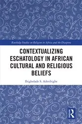 Book cover of Contextualizing Eschatology in African Cultural and Religious Beliefs by Ibigbolade S. Aderibigbe