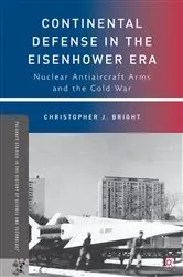 Book cover of Continental Defense in the Eisenhower Era by C. Bright
