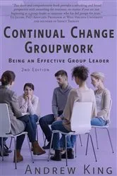Book cover of Continual Change Groupwork (2nd ed.) by Andrew King
