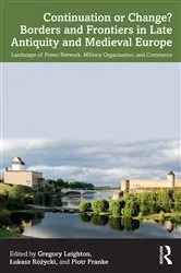 Book cover of Continuation or Change? Borders and Frontiers in Late Antiquity and Medieval Europe by Gregory Leighton
