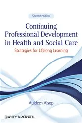 Book cover of Continuing Professional Development in Health and Social Care (2nd ed.) by Auldeen Alsop