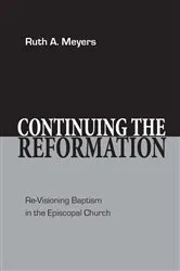 Book cover of Continuing the Reformation by Ruth A. Meyers