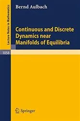 Book cover of Continuous and Discrete Dynamics near Manifolds of Equilibria by Unknown