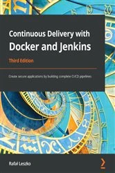Book cover of Continuous Delivery with Docker and Jenkins (3rd ed.) by Rafal Leszko