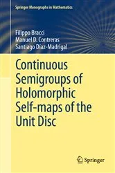 Book cover of Continuous Semigroups of Holomorphic Self-maps of the Unit Disc by Filippo Bracci