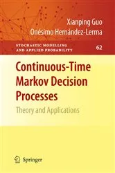 Book cover of Continuous-Time Markov Decision Processes by Xianping Guo