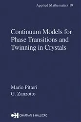 Book cover of Continuum Models for Phase Transitions and Twinning in Crystals by Mario Pitteri