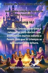 Book cover of Contos de fadas para crianças Uma ótima coleção de contos de fadas fantásticos. (Volume 16) by Histórias maravilhosas