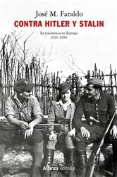 Book cover of Contra Hitler y Stalin. La resistencia en Europa (1936-1956) by José María Faraldo Jarillo