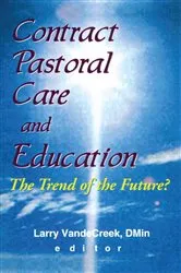 Book cover of Contract Pastoral Care and Education by Larry Van De Creek