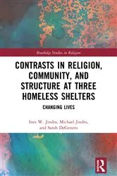 Book cover of Contrasts in Religion, Community, and Structure at Three Homeless Shelters by Ines W. Jindra