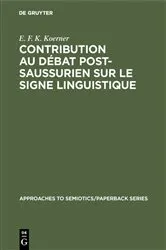 Book cover of Contribution au Débat Post-Saussurien sur le Signe Linguistique by E. F. K. Koerner