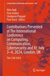 Book cover of Contributions Presented at The International Conference on Computing, Communication, Cybersecurity and AI, July 3–4, 2024, London, UK by Nitin Naik