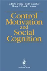 Book cover of Control Motivation and Social Cognition by Gifford Weary