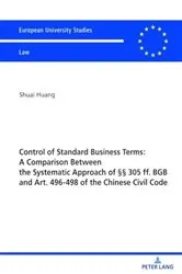 Book cover of Control of Standard Business Terms: A Comparison between the Systematic Approach of §§ 305 ff. BGB and Art. 496-498 of the Chinese Civil Code by Unknown