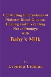 Book cover of Controlling Fluctuations of Diabetes Blood Glucose, Healing and Preventing Nerve Damage with Baby’s Milk by Unknown