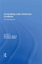 Book cover of Controlling Latin American Conflicts by Michael A. Morris