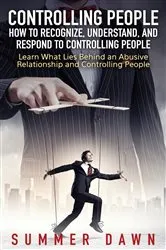 Book cover of Controlling People: How to Recognize, Understand, and Respond to Controlling People by Summer Dawn