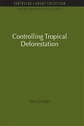 Book cover of Controlling Tropical Deforestation by Alan Grainger