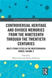 Book cover of Controversial Heritage and Divided Memories from the Nineteenth Through the Twentieth Centuries by Marco Folin