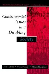 Book cover of Controversial Issues In A Disabling Society by John Swain