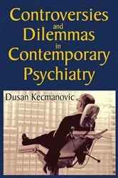 Book cover of Controversies and Dilemmas in Contemporary Psychiatry by Dusan Kecmanovic
