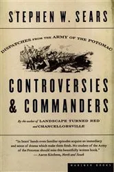 Book cover of Controversies & Commanders by Stephen  W. Sears