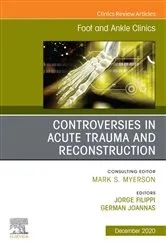 Book cover of Controversies in Acute Trauma and Reconstruction, An issue of Foot and Ankle Clinics of North America, E-Book by Jorge Filippi