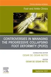 Book cover of Controversies in Managing the Progressive Collapsing Foot Deformity (PCFD), An issue of Foot and Ankle Clinics of North America, E-Book by Cesar de Cesar Netto