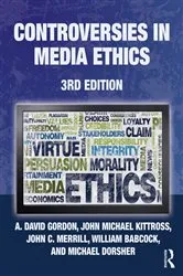 Book cover of Controversies in Media Ethics (3rd ed.) by A. David Gordon