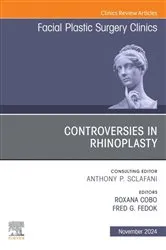 Book cover of Controversies in Rhinoplasty, An Issue of Facial Plastic Surgery Clinics of North America, E-Book by Roxana Cobo MD