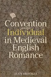 Book cover of Convention and the Individual in Medieval English Romance by Lucy Brookes