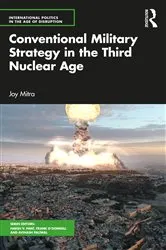 Book cover of Conventional Military Strategy in the Third Nuclear Age by Joy Mitra