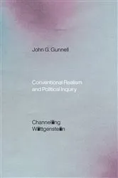 Book cover of Conventional Realism and Political Inquiry by John G. Gunnell