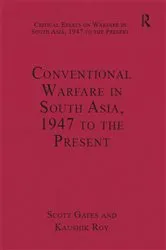 Book cover of Conventional Warfare in South Asia, 1947 to the Present by Kaushik Roy
