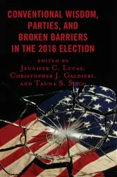 Book cover of Conventional Wisdom, Parties, and Broken Barriers in the 2016 Election by Jennifer C. Lucas