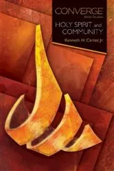 Book cover of Converge Bible Studies: Holy Spirit and Community by Kenneth H. Jr. Carter