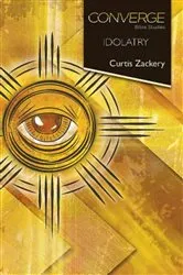 Book cover of Converge Bible Studies: Idolatry by Curtis Zackery