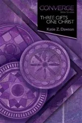 Book cover of Converge Bible Studies: Three Gifts, One Christ by Katie Z. Dawson