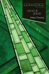 Book cover of Converge Bible Studies: Who Is Jesus? by Adam Thomas