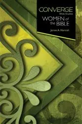 Book cover of Converge Bible Studies: Women of the Bible by James A. Harnish