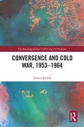 Book cover of Convergence and Cold War, 1953–1964 by Austin Jersild