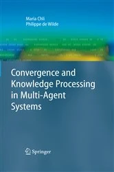 Book cover of Convergence and Knowledge Processing in Multi-Agent Systems by Maria Chli