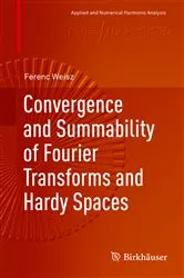 Book cover of Convergence and Summability of Fourier Transforms and Hardy Spaces by Ferenc Weisz