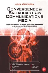 Book cover of Convergence in Broadcast and Communications Media by John Watkinson